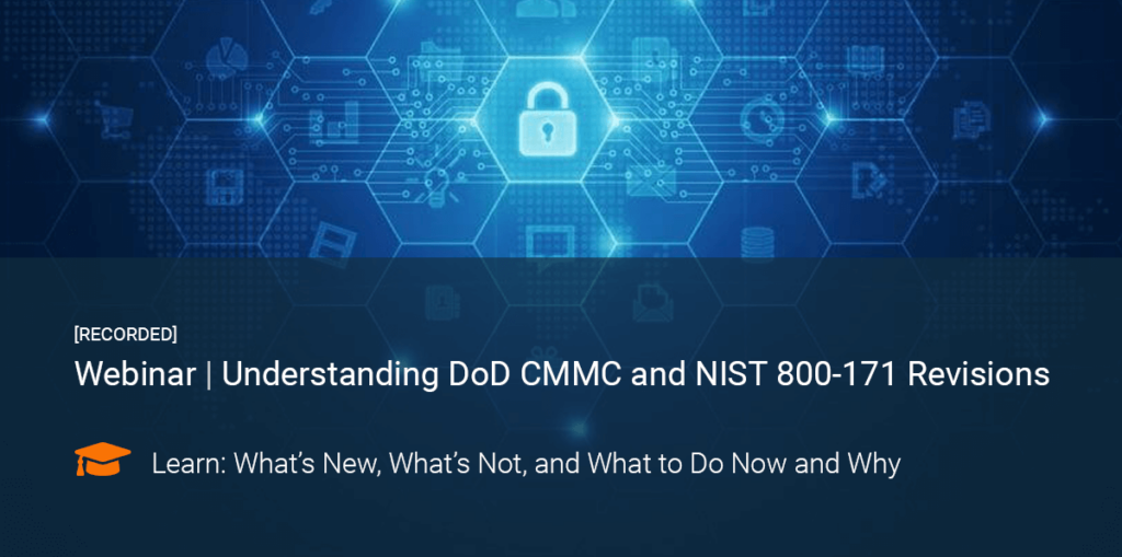 A webinar thumbnail about understanding DoD CMMC and NIST 800-171 Revisions