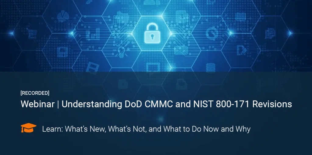 A webinar thumbnail about understanding DoD CMMC and NIST 800-171 Revisions