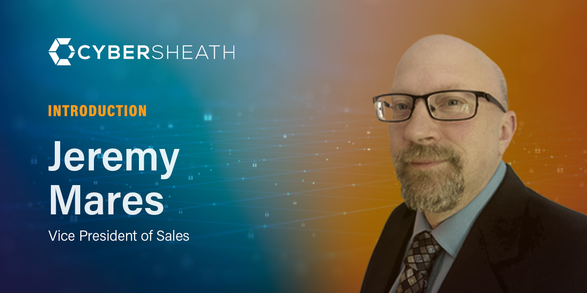 CyberSheath Names Jeremy Mares as Vice President of Sales